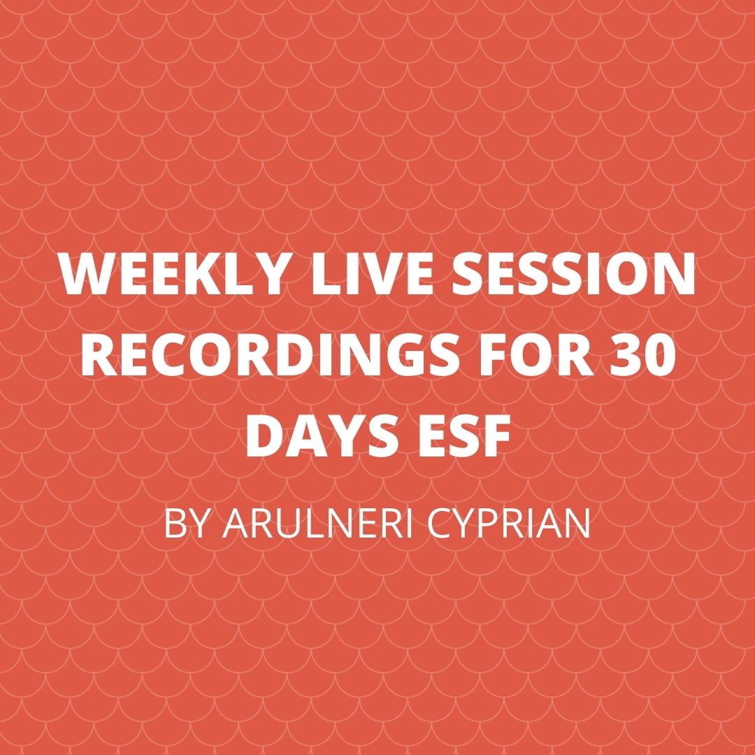 WEEKLY LIVE SESSION RECORDINGS FOR 30 DAYS ESF (TAMIL)